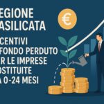 Regione Basilicata: incentivi a fondo perduto per le imprese costituite da 0-24 mesi